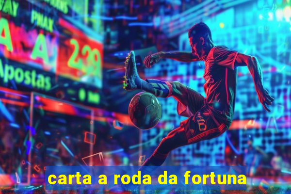 carta a roda da fortuna